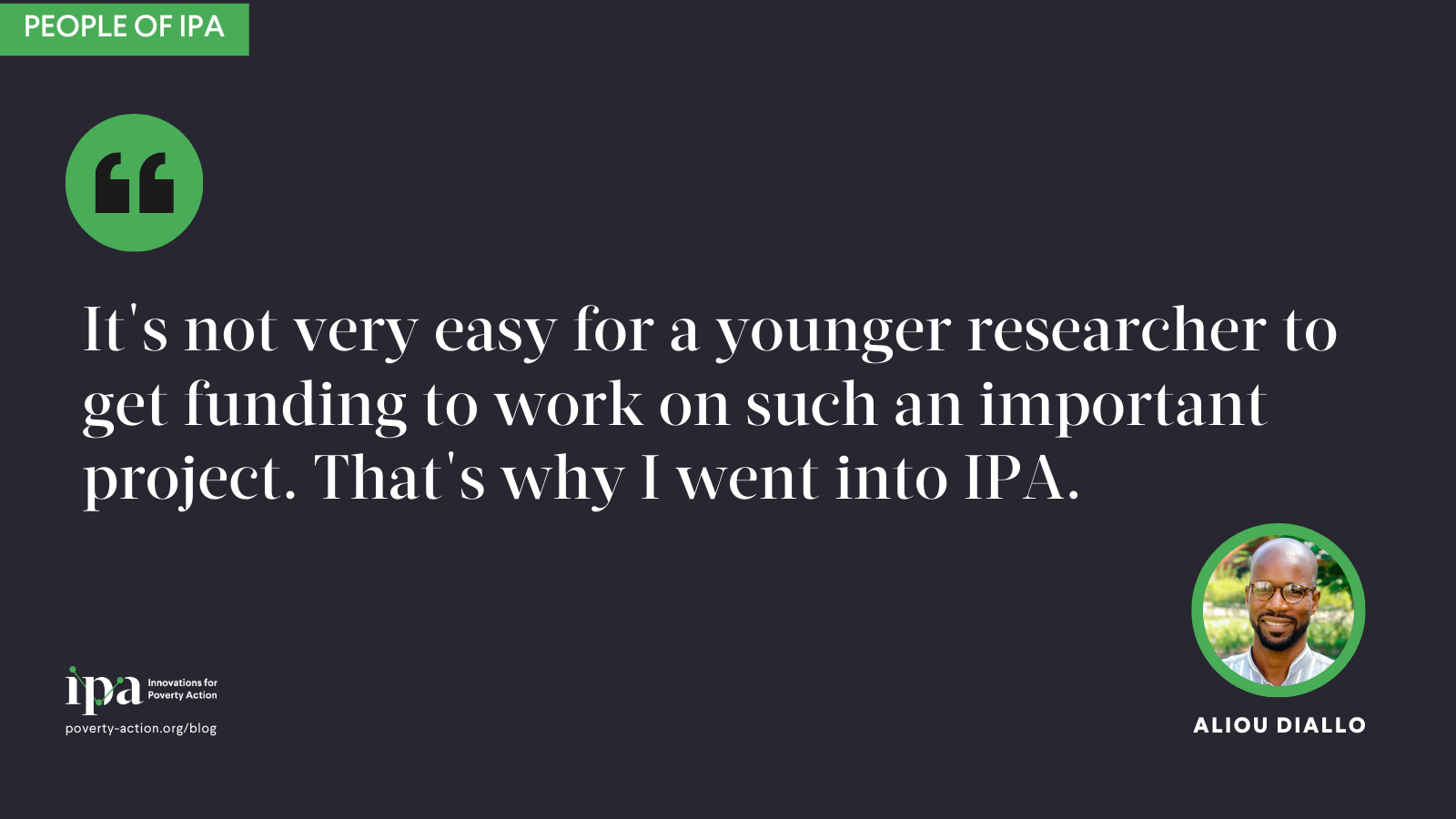 Ce n'est pas très facile pour un jeune chercheur d'obtenir des fonds pour travailler sur un projet aussi important. C'est pourquoi je suis allé à l'IPA.
