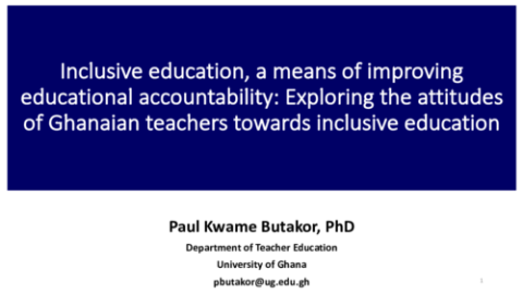 Inclusive education, a means of improving educational accountability: Exploring the attitudes of Ghanaian teachers towards inclu