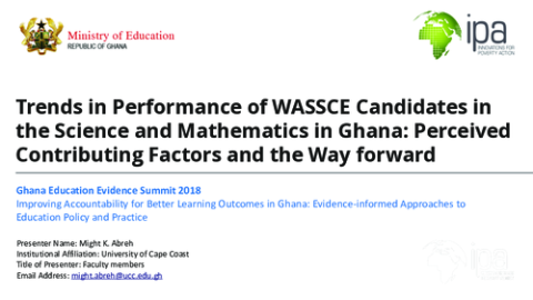 Trends in Performance of WASSCE Candidates in the Science and Mathematics in Ghana: Perceived Contributing Factors and the Way f